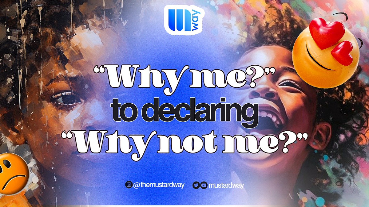 “Why Me?” to Declaring “Why Not Me?”